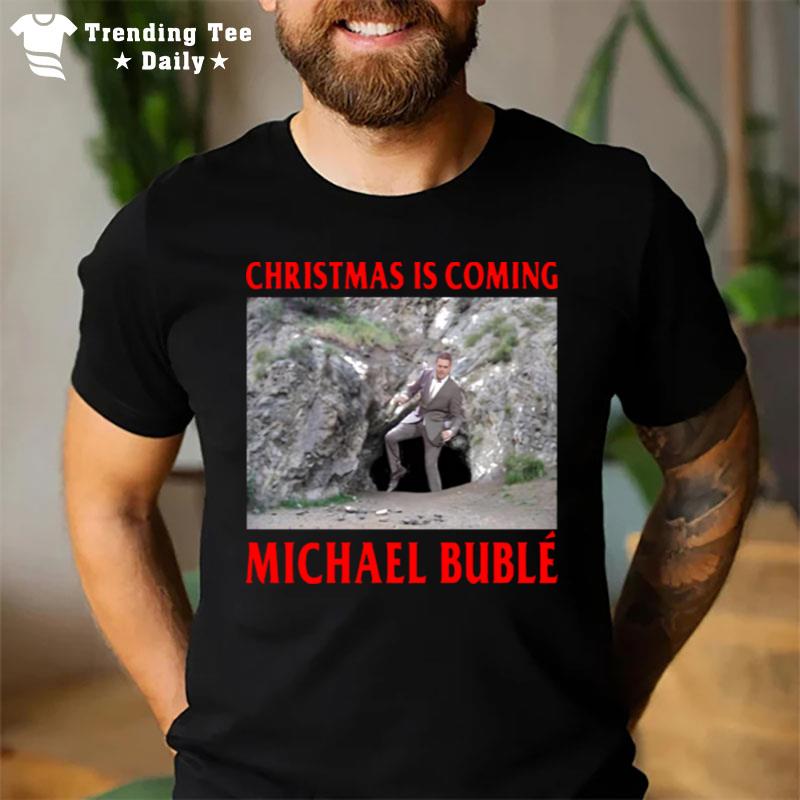 Official Christmas Is Coming Michael Buble T-Shirt