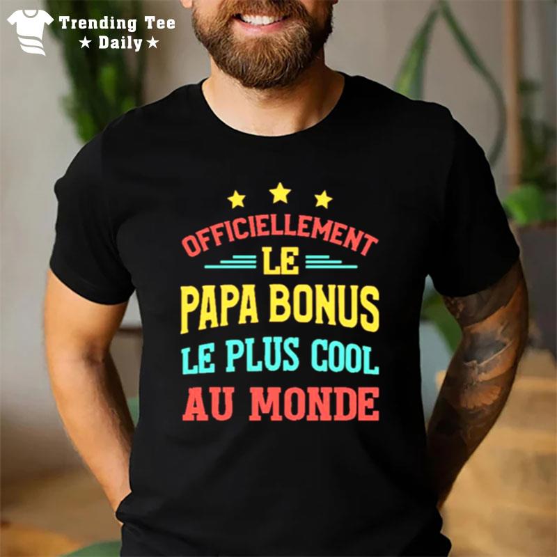 Officiellement Le Papa Bonus Le Plus Cool Au Monde T-Shirt