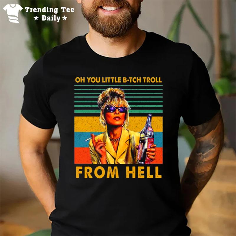 Oh You Little Bitch Troll From Hell T-Shirt