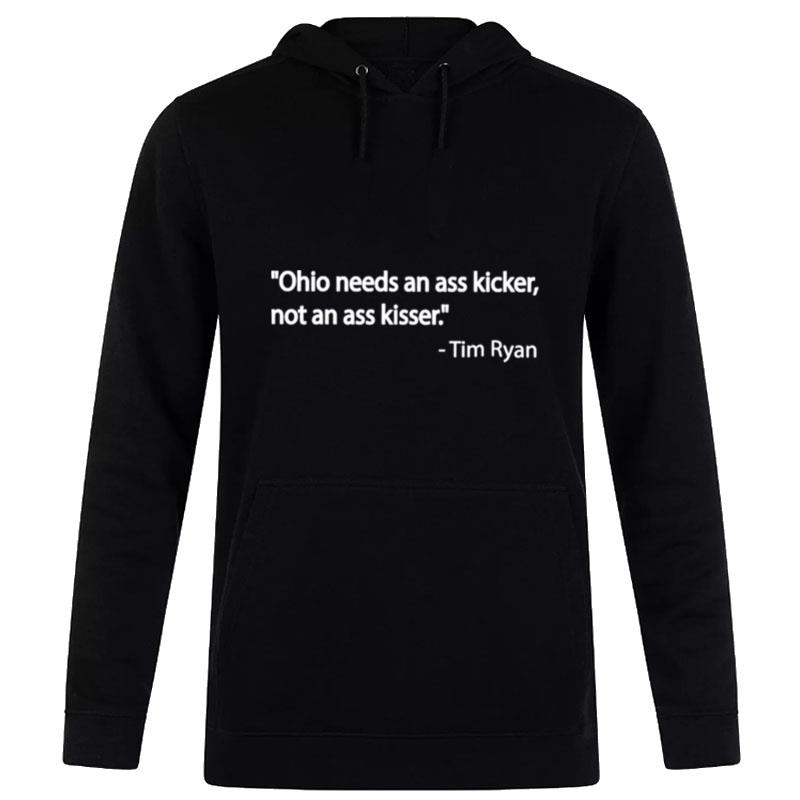 Ohio Needs An Ass Kicker Not An Ass Kisser Tim Ryan Hoodie