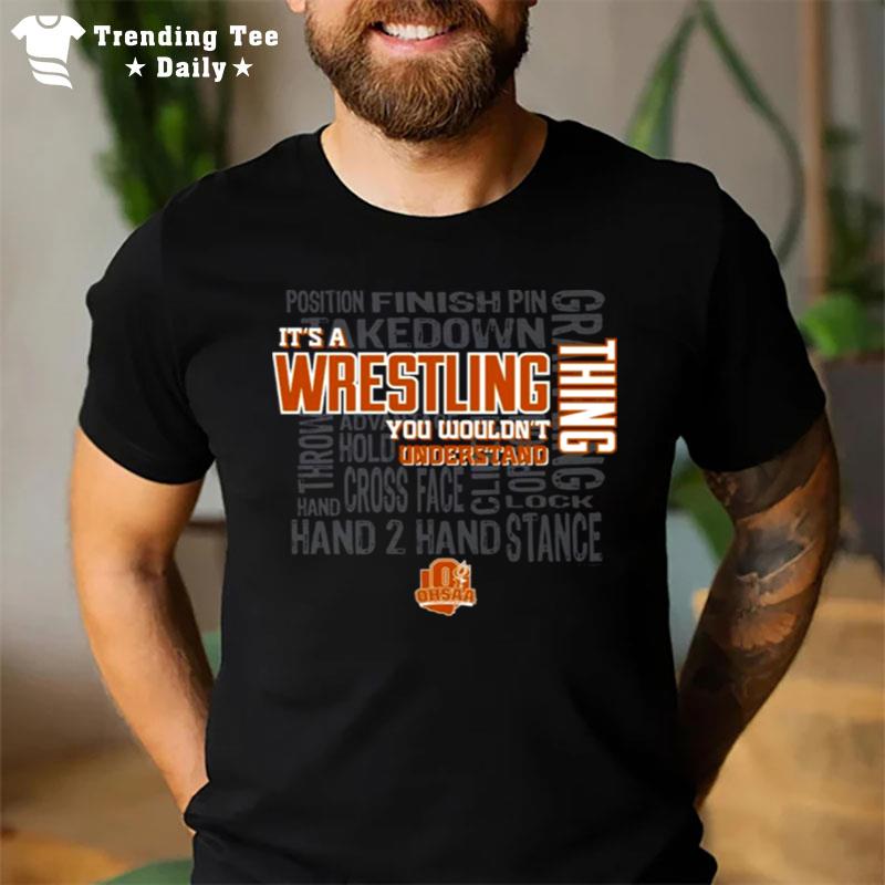 Ohsaa 2023 It'S A Wrestling You Wouldn'T Understand T-Shirt