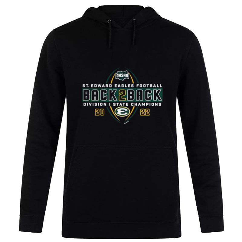 Ohsaa St. Edward Eagles Football Back 2 Back Division I State Champions 2022 Hoodie