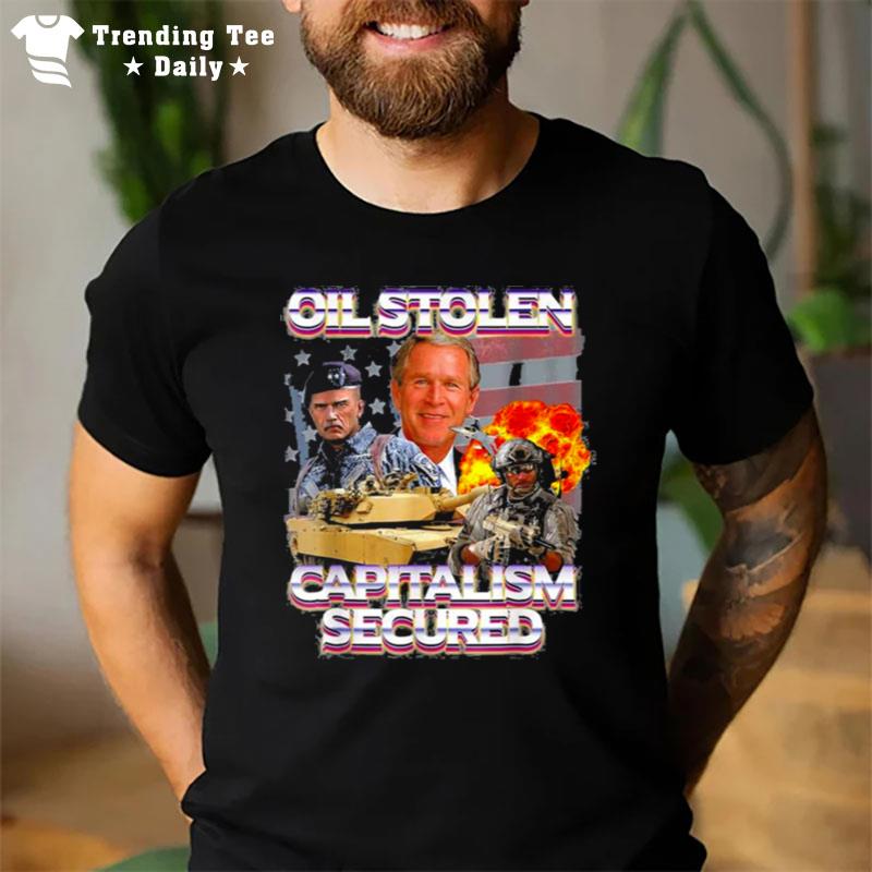 Oil Stolen Capitalism Secured T Shir T-Shirt