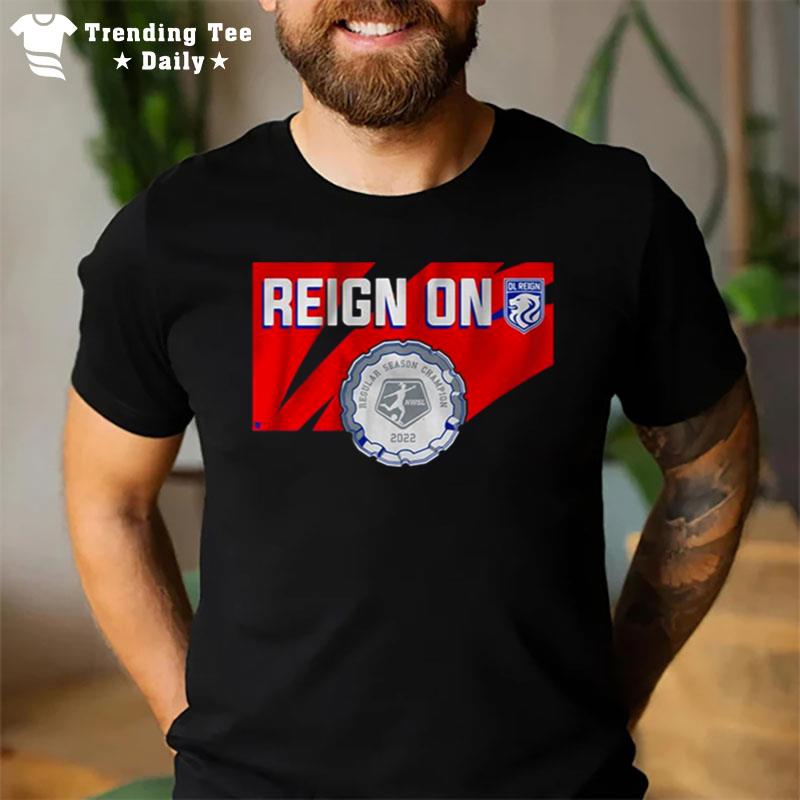 Ol Reign Reign On Regular Season Champion 2022 T-Shirt