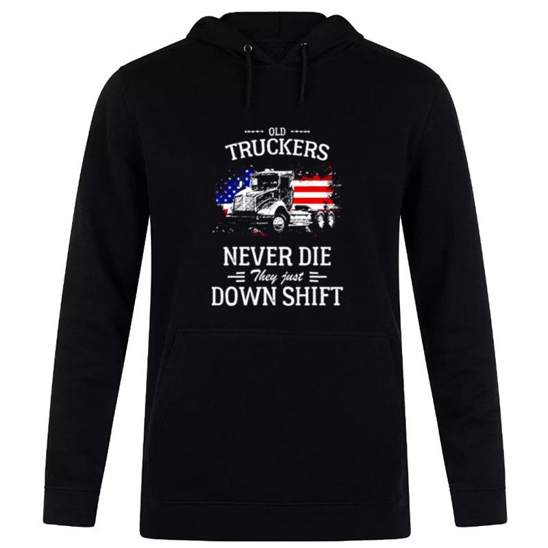 Old Truckers Never Die They Just Downshift Hoodie