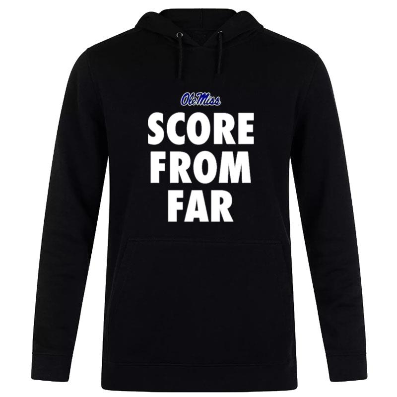 Ole Miss Score From Far Hoodie