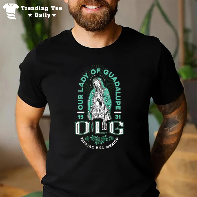 Olg Our Lady Of Guadalupe Faith Hill T-Shirt