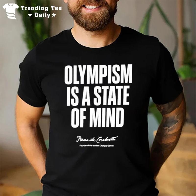 Olympism Is A State Of Mind Pierre De Coubertin T-Shirt