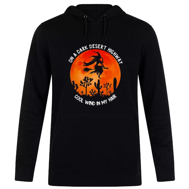 On A Dark Desert Highway Cold Wind In My Hair Halloween Hoodie