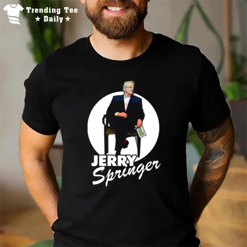 On A Talk Show Jerry Springer T-Shirt