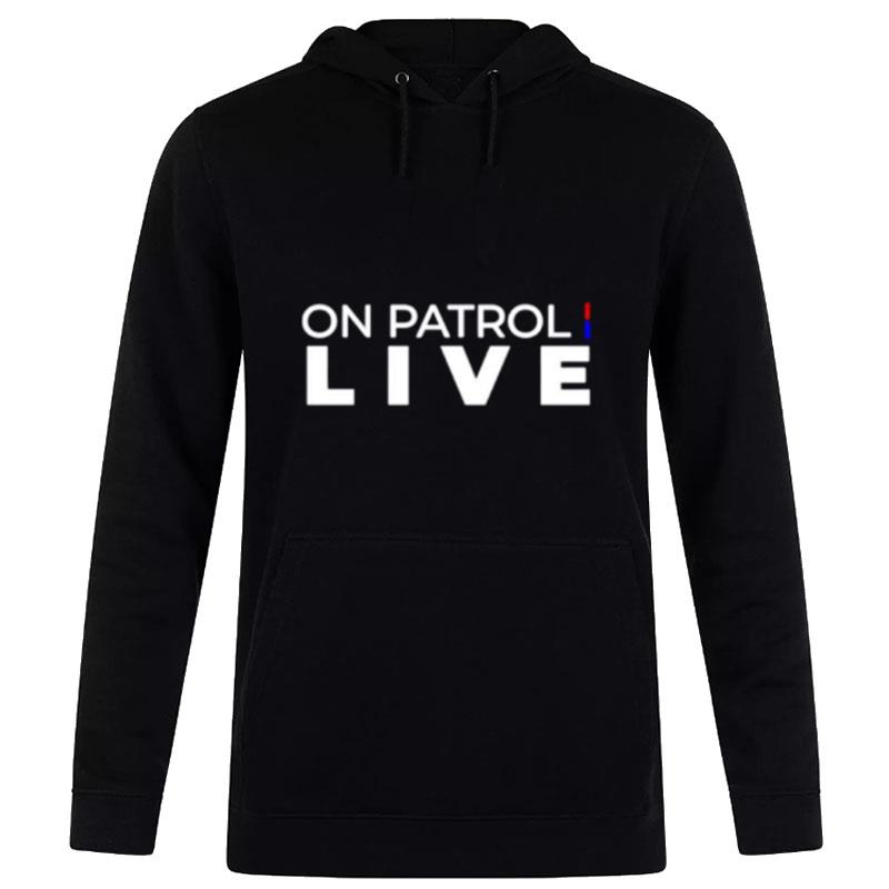 On Patrol Live Hoodie