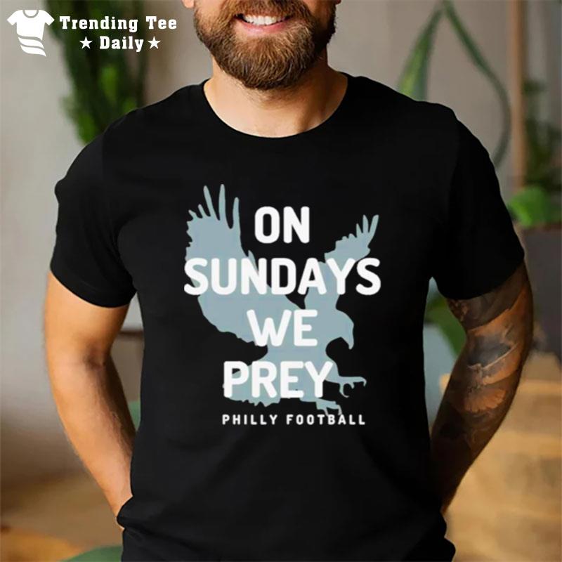 On Sundays We Pray Philly Football T-Shirt