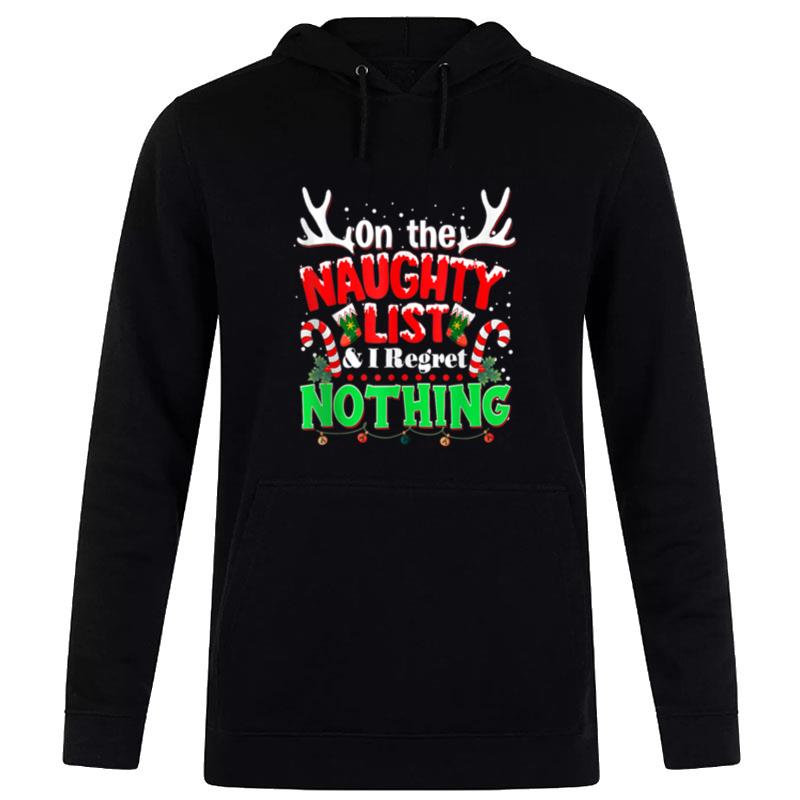 On The Naughty List And I Regret Nothing Funny X Mas List Hoodie
