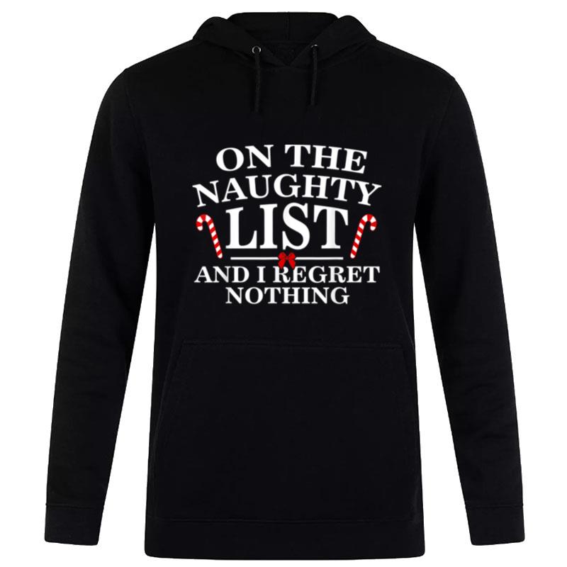 On The Naughty List And I Regret Nothing Funny Xmas Hoodie