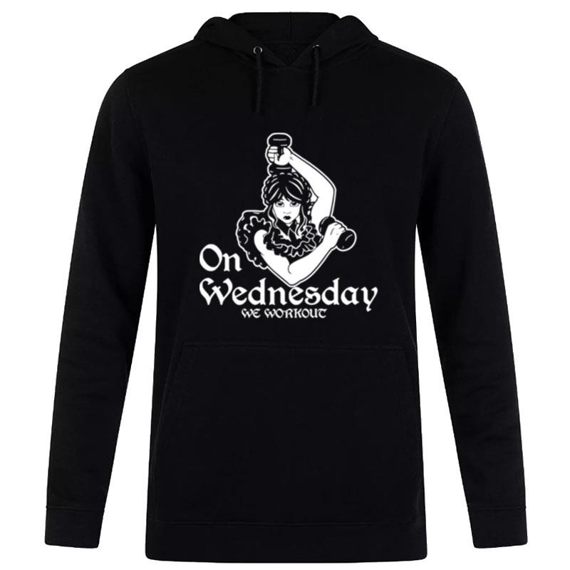 On Wednesday We Workou Hoodie