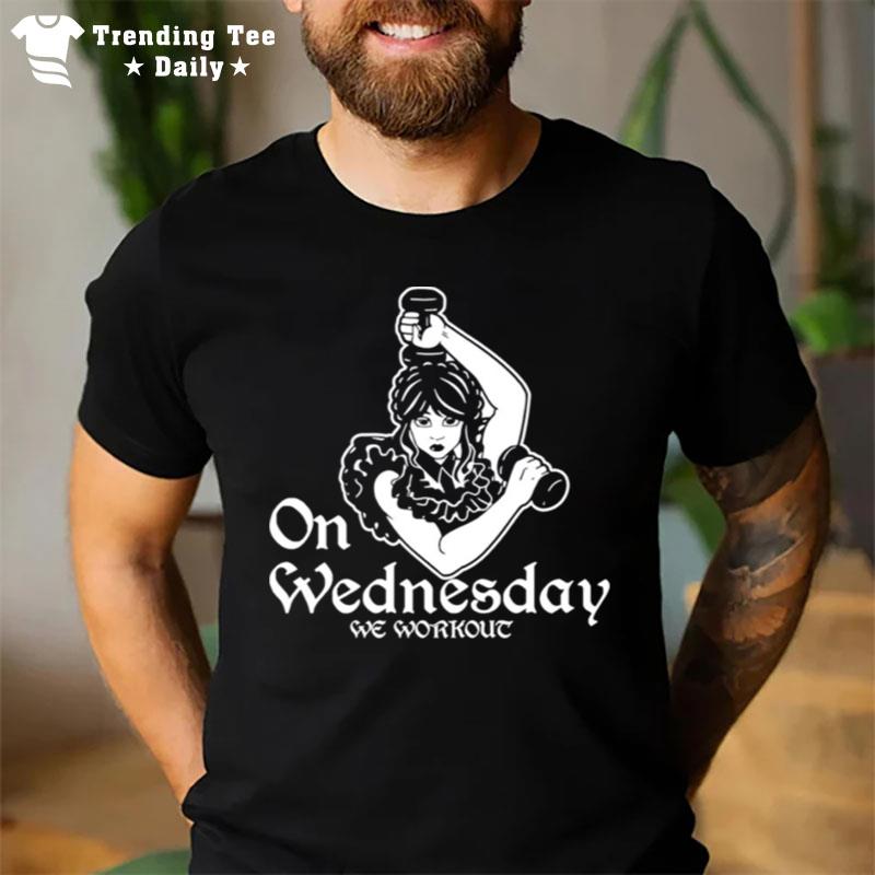 On Wednesday We Workou T-Shirt