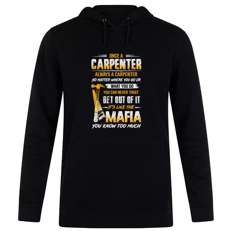 Once A Carpenter Always A Carpenter Mafia You Know Too Much Hoodie