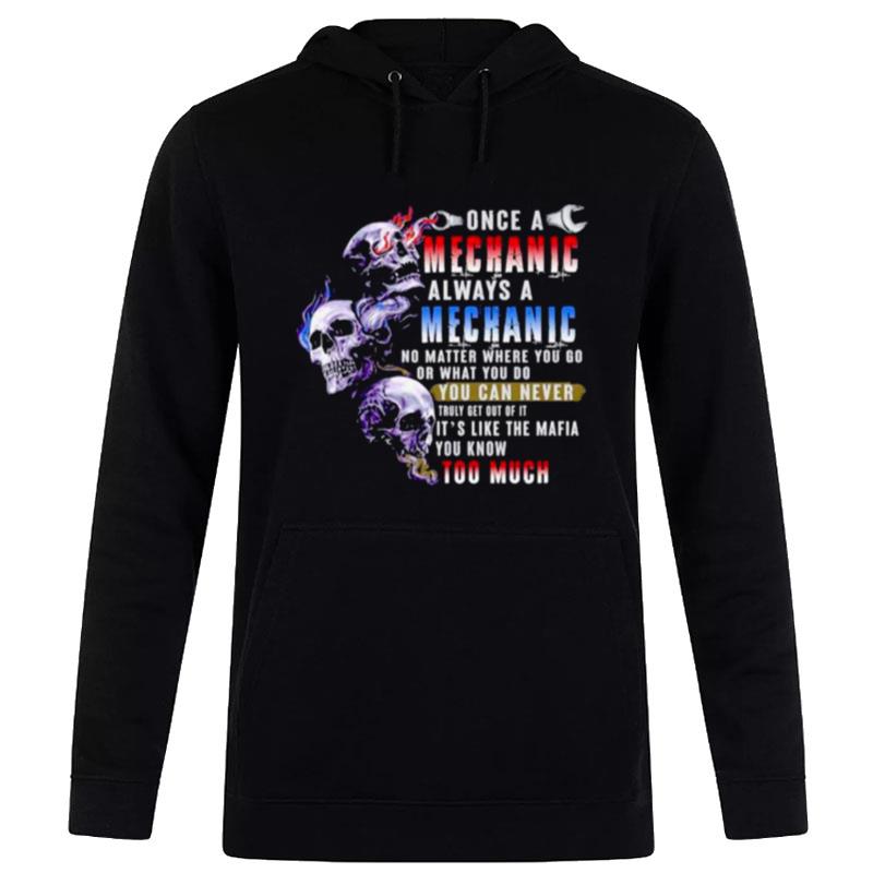 Once A Mechanic Always Mechanic No Matter Where You Go Or What You Do Hoodie