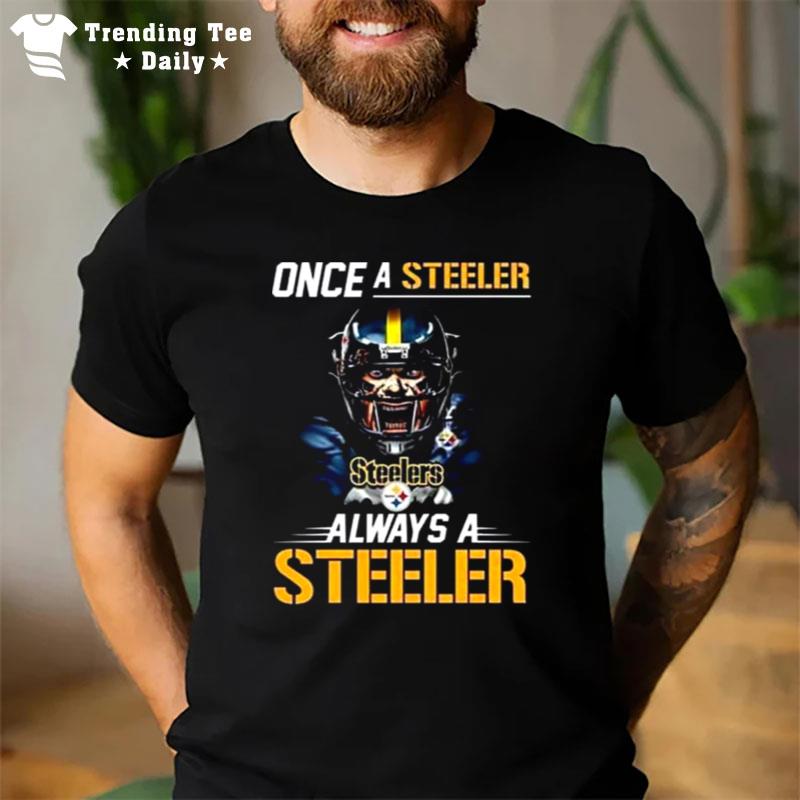 Once A Steeler Always A Steeler 2022 T-Shirt