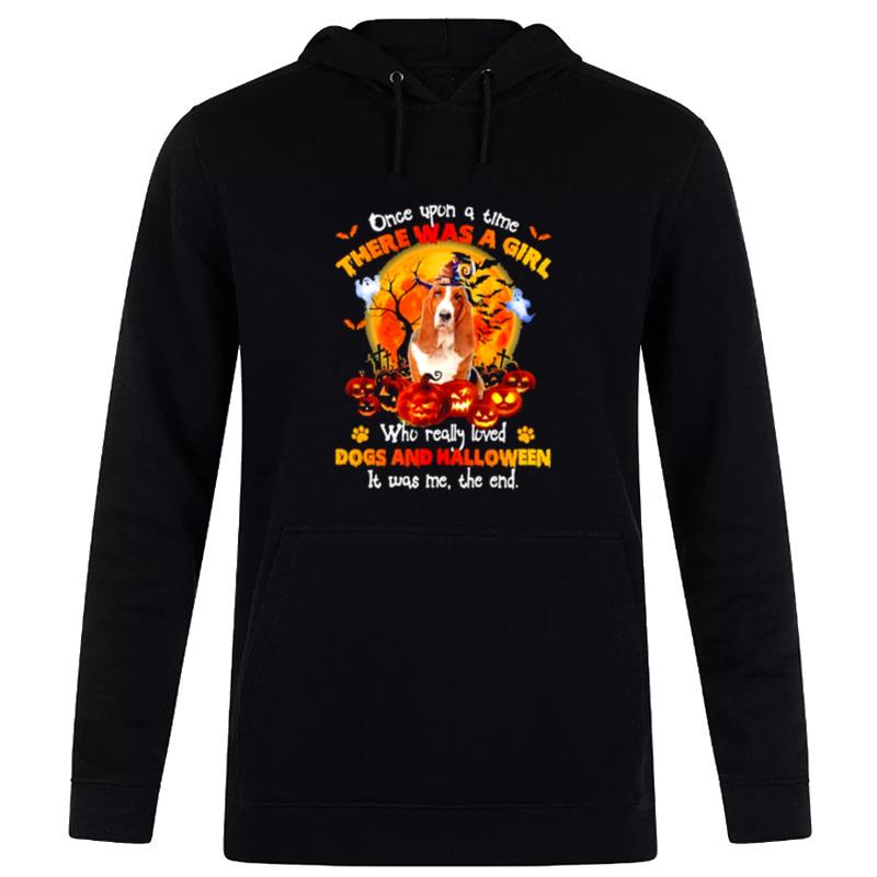 Once Upon A Time There Was A Girl Who Really Loved Dogs And Halloween It Was Me The End Hoodie