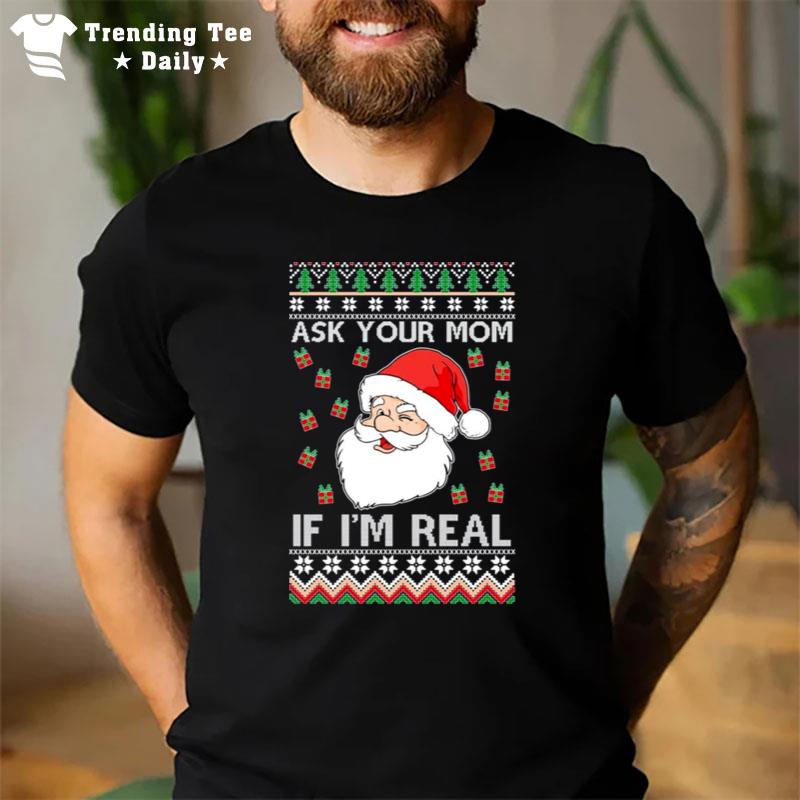 Oncoast Ask Your Mom If I'M Real Santa Claus Ugly Christmas T-Shirt