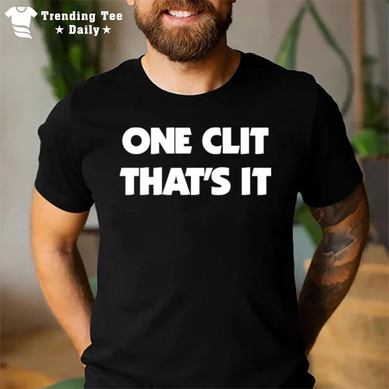 One Clit That'S I T-Shirt