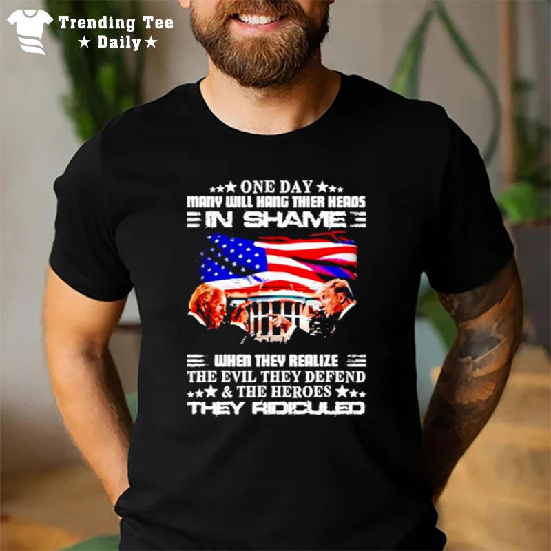 One Day Many Will Hang Their Heads In Shame When They Realize T-Shirt