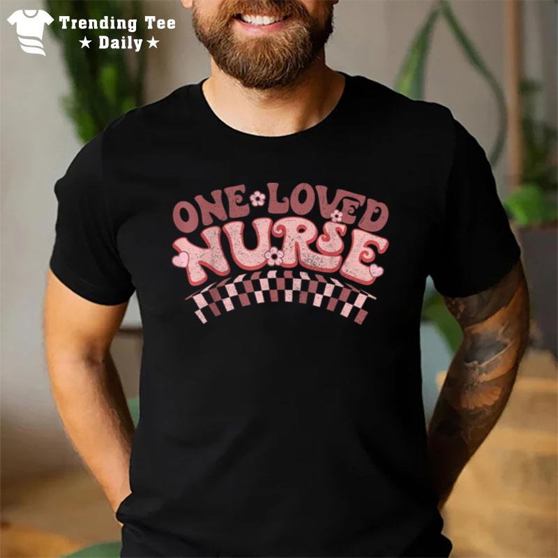 One Loved Nurse Happy Valentines Day Retro Groovy T-Shirt