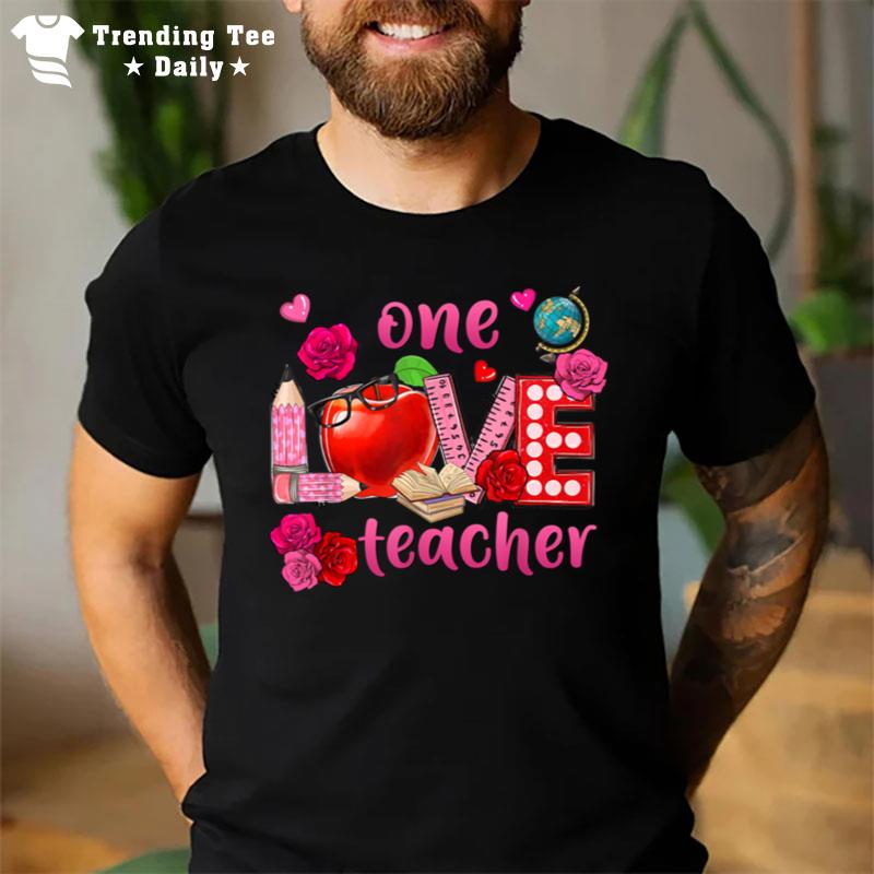 One Loved Teacher Valentine'S Day T-Shirt