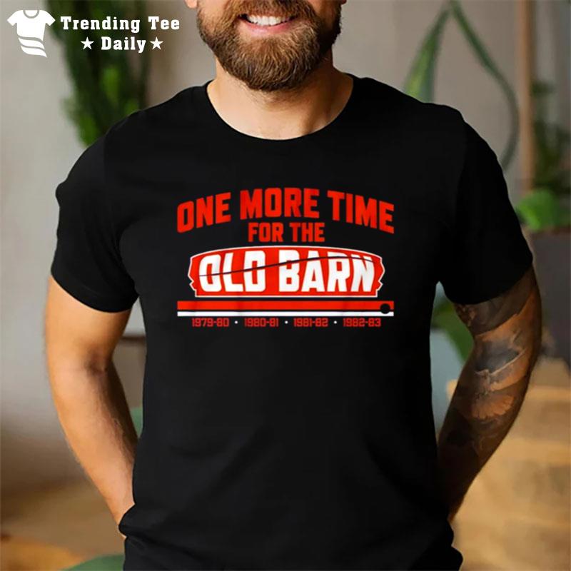 One More Time For The Old Barn T-Shirt