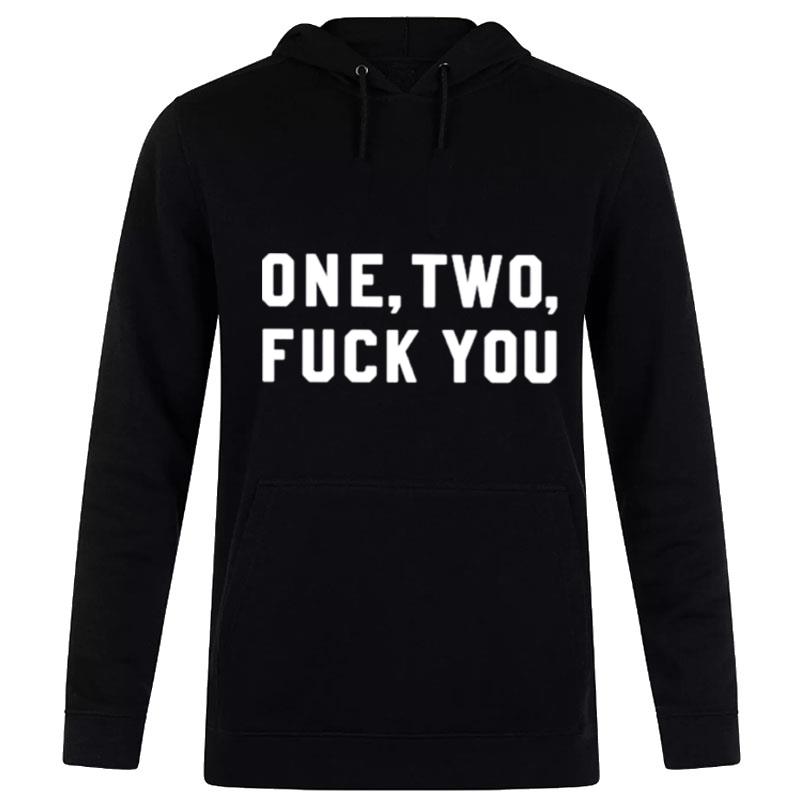 One Two Fuck You Hoodie