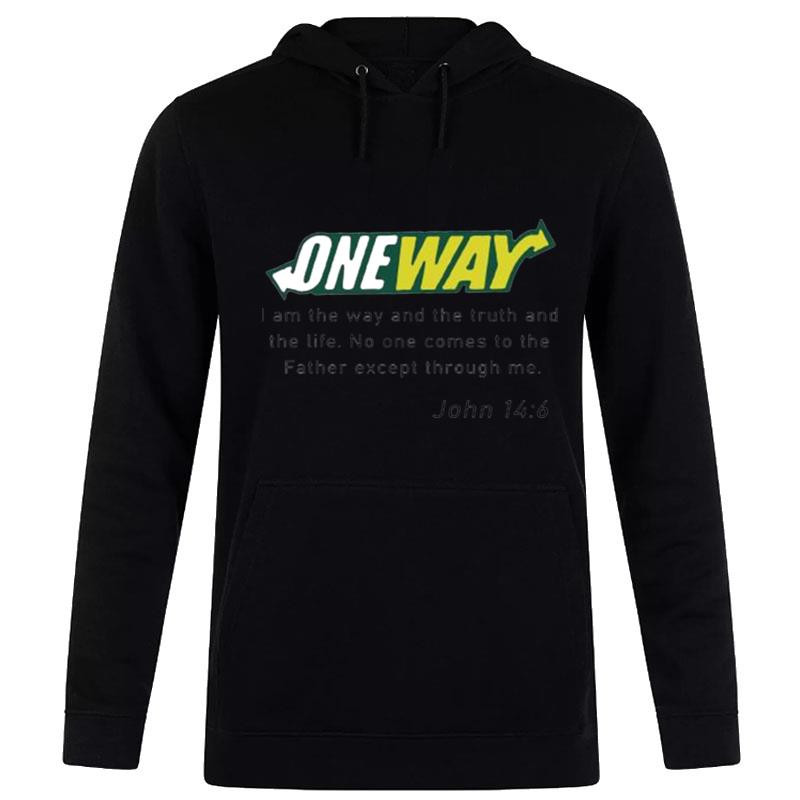 One Way I Am The Way And The Truth And The Life Hoodie