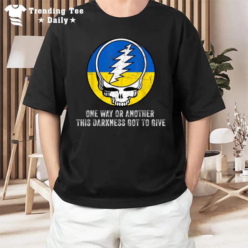 One Way Or Another This Darkness Got To Give B09V1Nrb9L T-Shirt