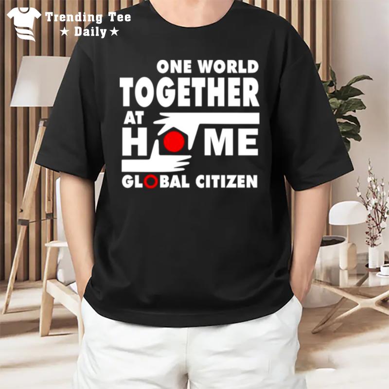 One World Together At Home Global Citizen T-Shirt