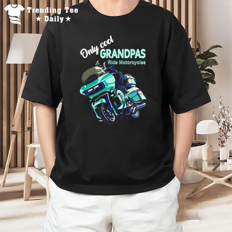 Only Cool Grandpas Ride Motorcycles T-Shirt