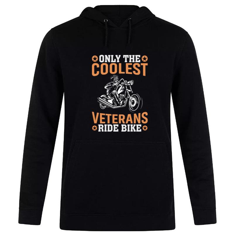 Only The Coolest Veterans Ride Bike Hoodie