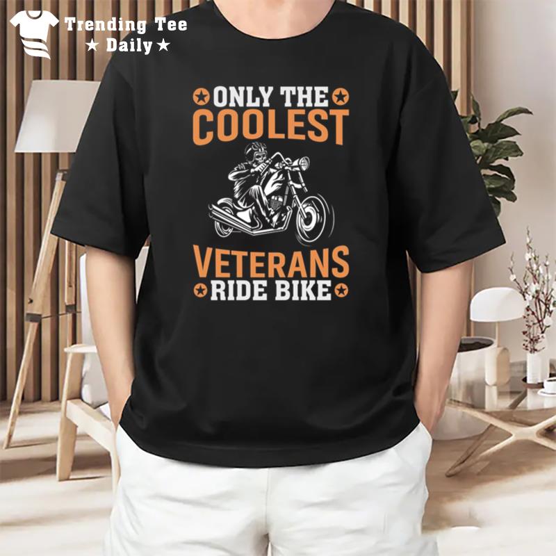 Only The Coolest Veterans Ride Bike T-Shirt