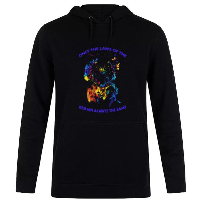 Only The Laws Of The Spirit Remain Always The Same Hoodie