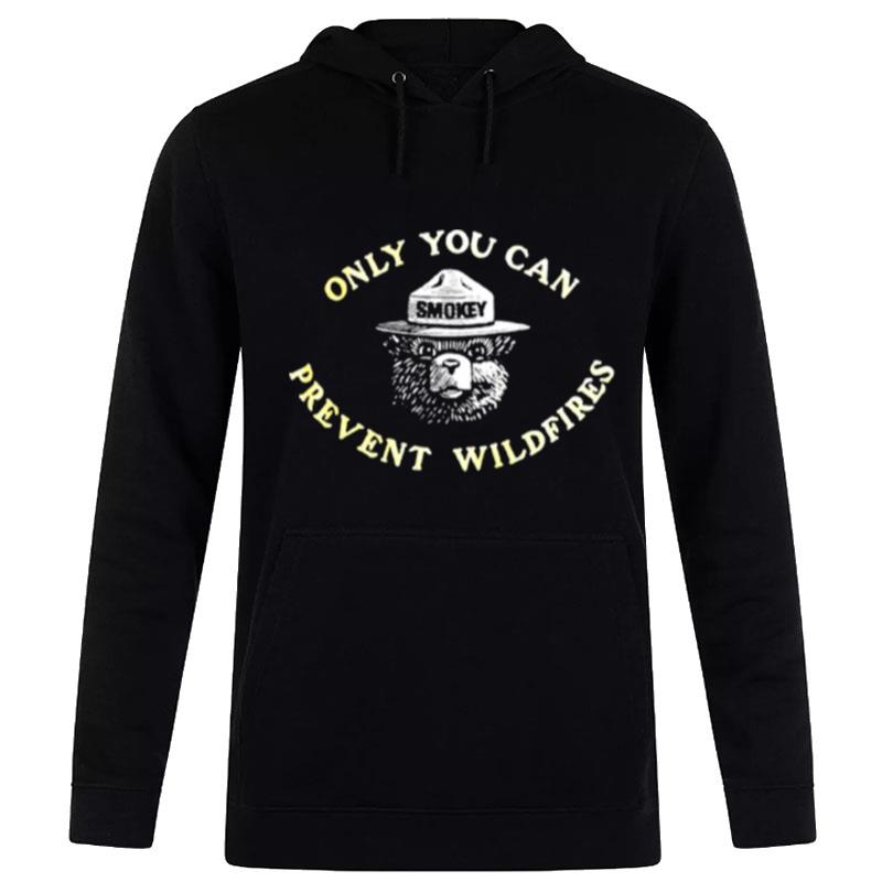 Only You Can Prevent Wildfires Hoodie