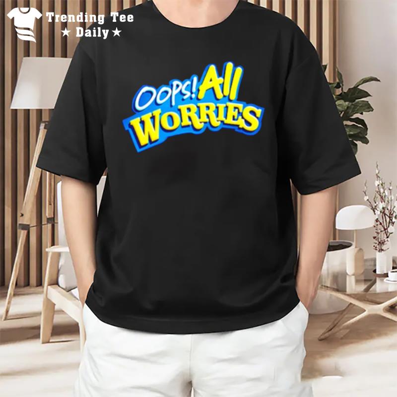 Oops All Worries T-Shirt