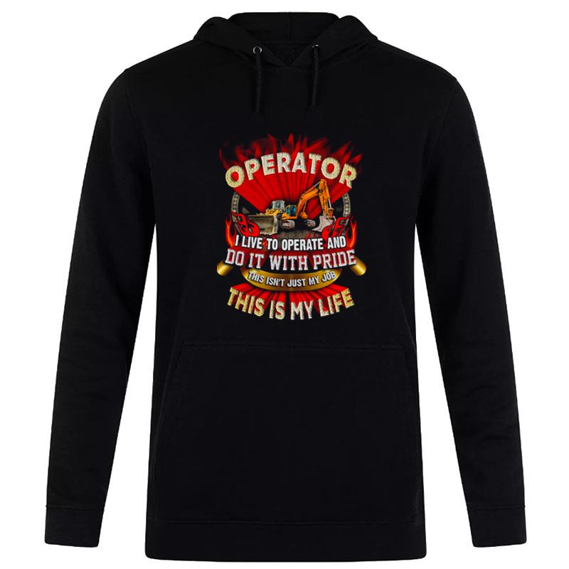 Operator I Live To Operate And Do It With Pride Hoodie