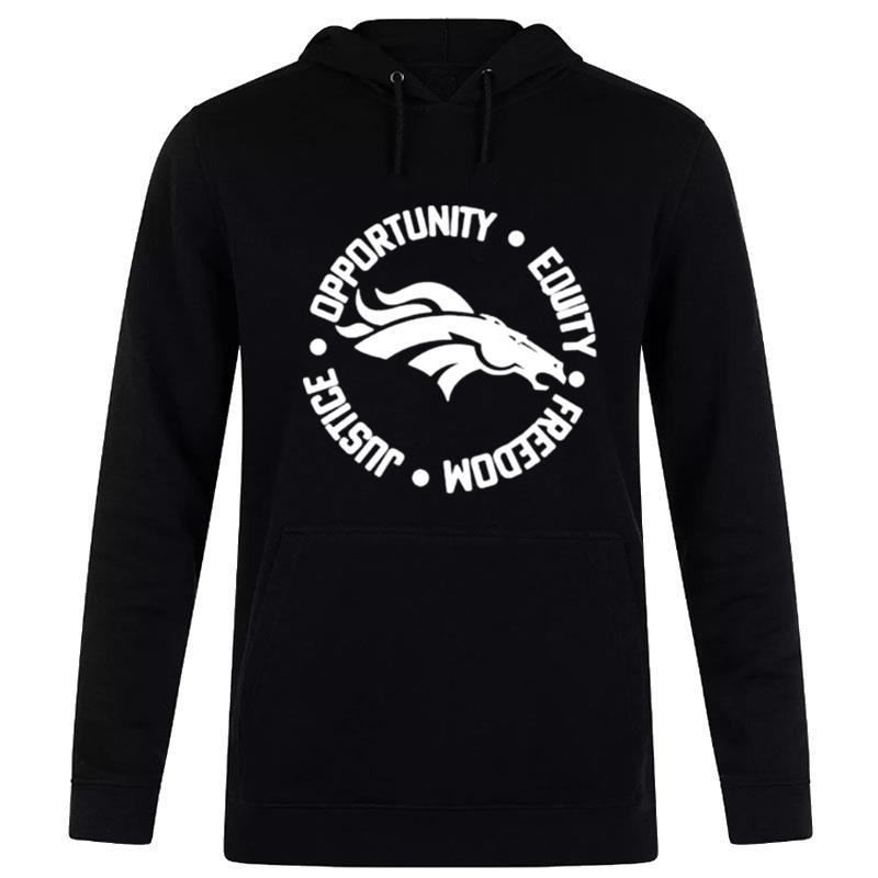Opportunity Equity Freedom Justice Denver Broncos Hoodie