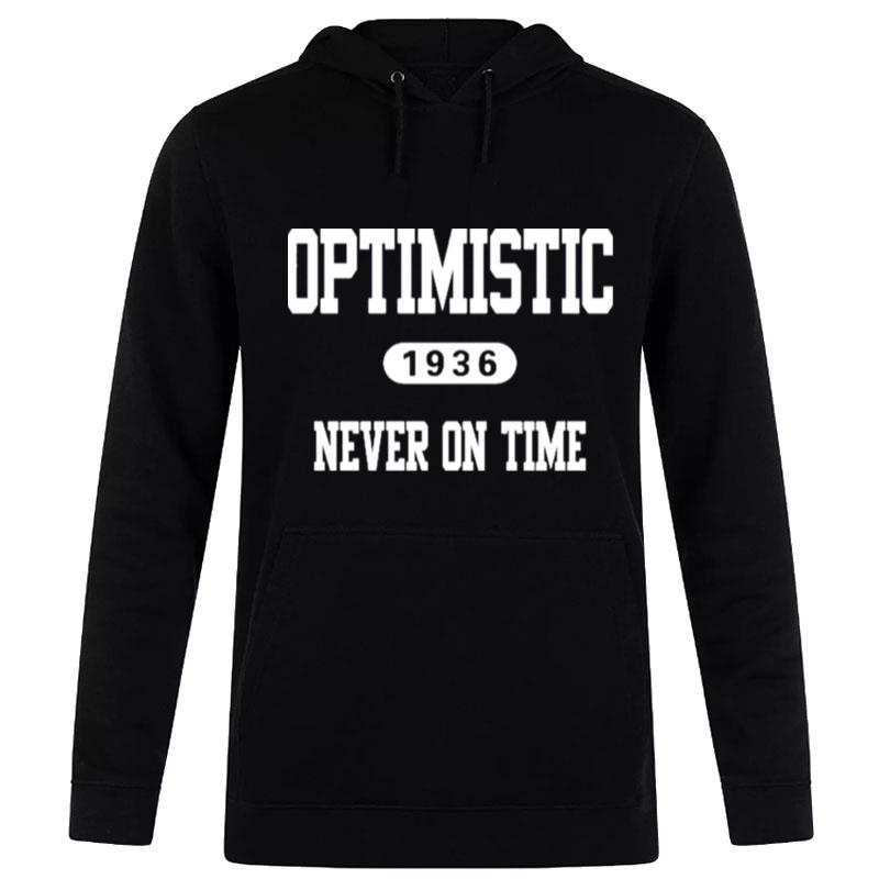 Optimistic 1936 Never On Time Hoodie