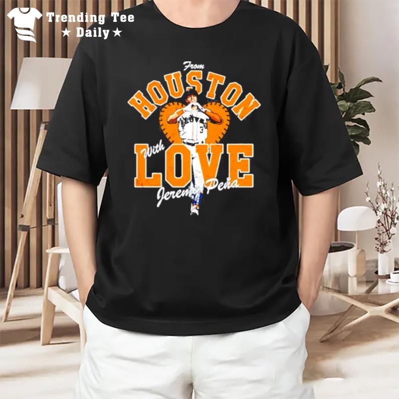 Orange Design Jeremy Pena Houston Astros Love From Houston With Love Jeremy Pena T-Shirt