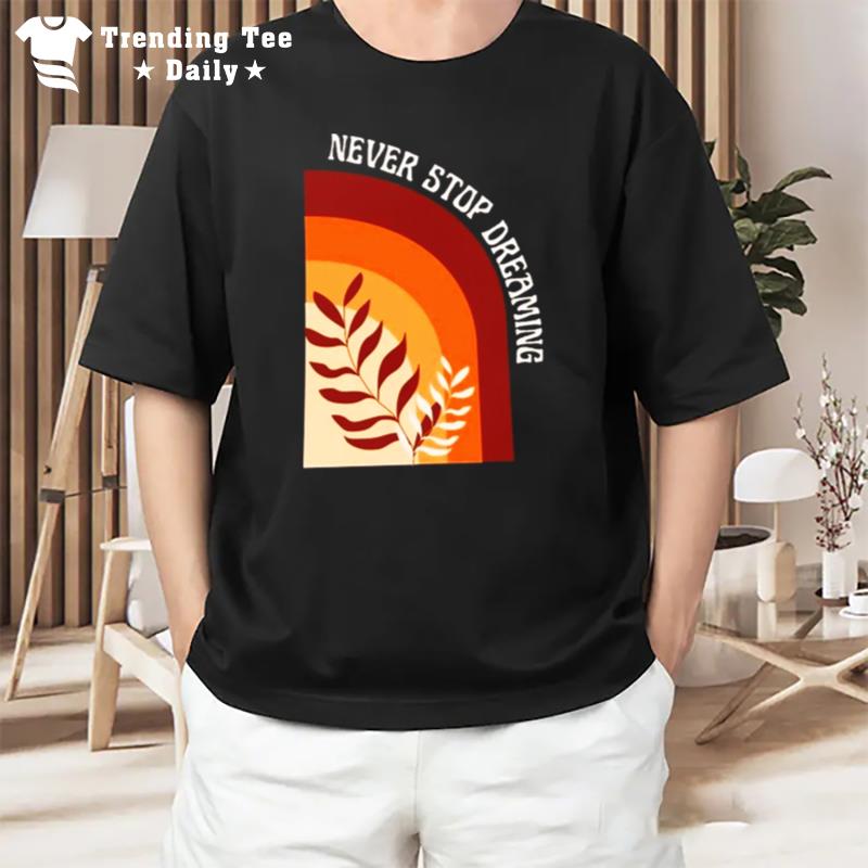 Orange Illustration Never Stop Dreaming T-Shirt