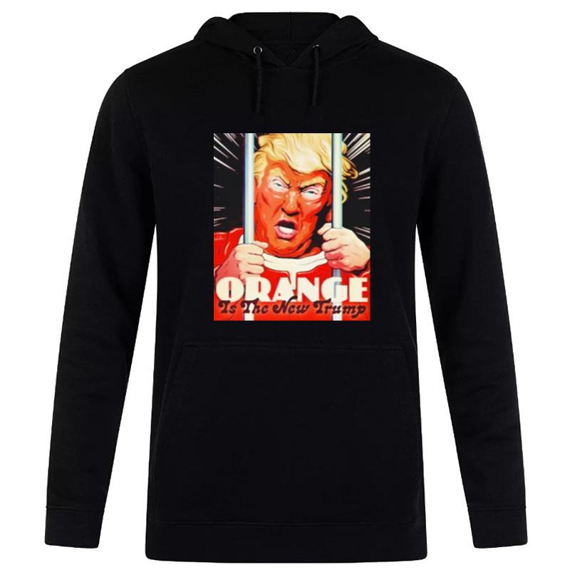 Orange Is The New Trump Hoodie