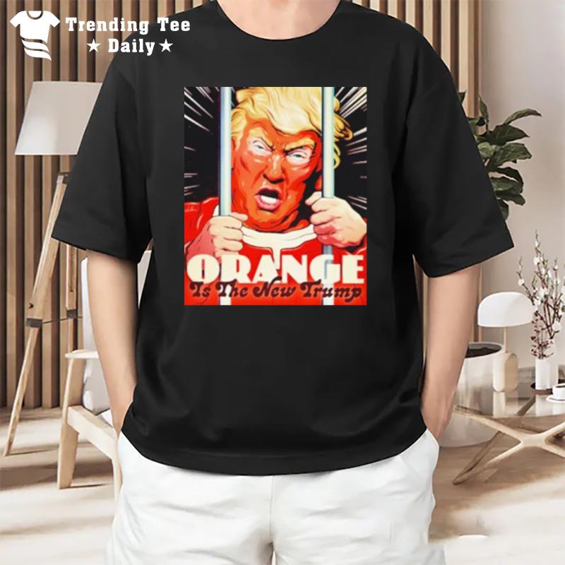 Orange Is The New Trump T-Shirt