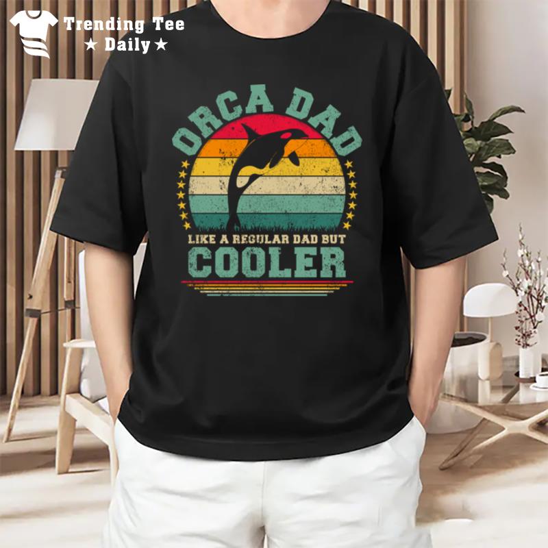 Orca Dad Like A Regular Dad But Cooler Father'S Day Long Sleeve T-Shirt