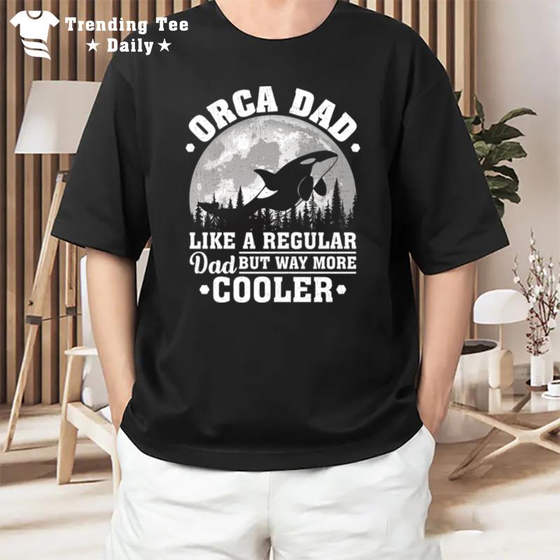 Orca Dad Like A Regular Dad Funny Orca Father'S Day Long Sleeve T-Shirt