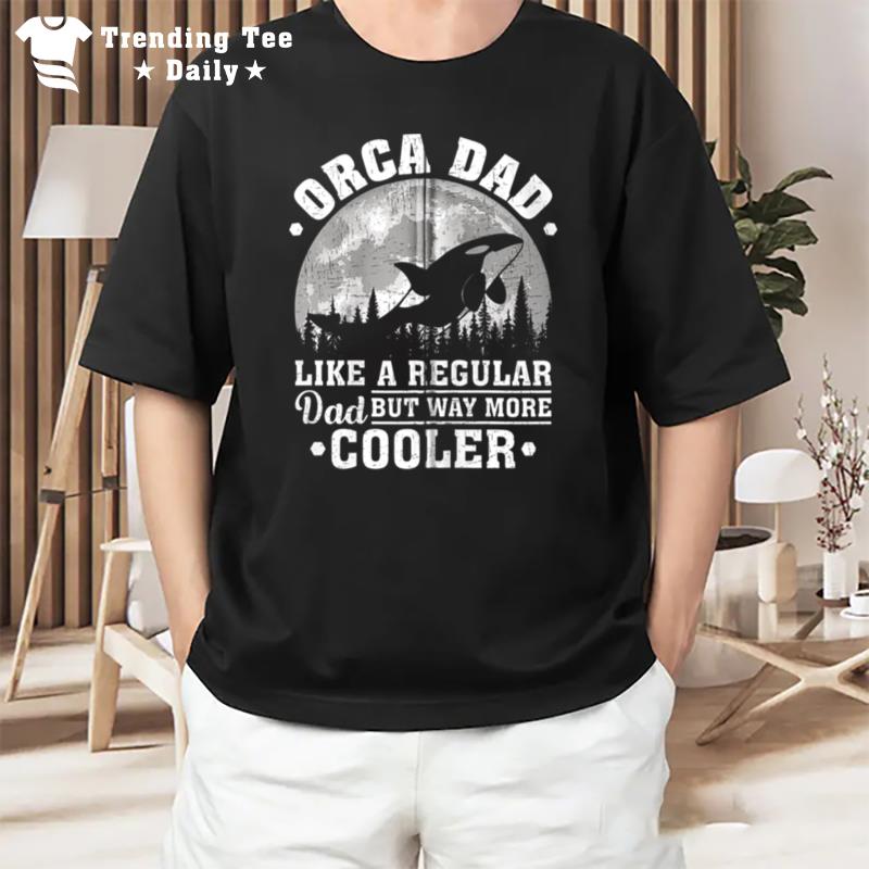 Orca Dad Like A Regular Dad Funny Orca Father'S Day Zip T-Shirt